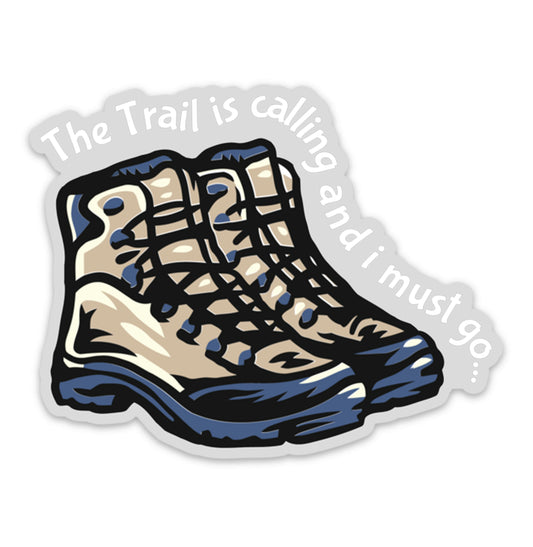 The Trail Is Calling and I must Go - Hiking Boots Sticker