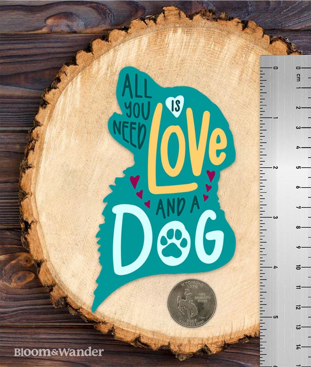 Dog Sticker - All You Need Is Love And A Dog